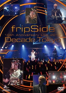 fripSide 10th Anniversary Live 2012 ～Decade Tokyo～
