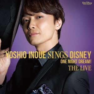 Yoshio Inoue sings Disney ～One Night Dream! The Live ［CD+DVD］