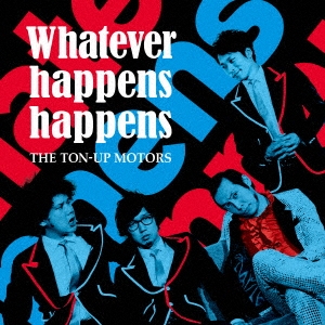 THE TON-UP MOTORS/Whatever happens happens＜初回限定盤＞