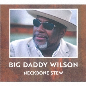 Big Daddy Wilson/ネックボーン・シチュー