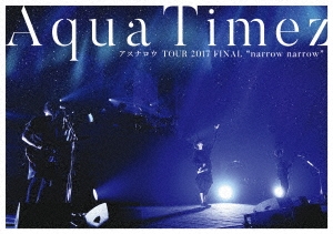 Aqua Timez アスナロウ TOUR 2017 FINAL "narrow narrow"