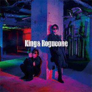 King＆Rogueone 「King＆Rogueone ［CD+DVD］＜初回限定盤＞」 12cmCD Single