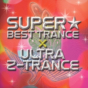 SUPER☆BEST TRANCE×ULTRA Z-TRANCE