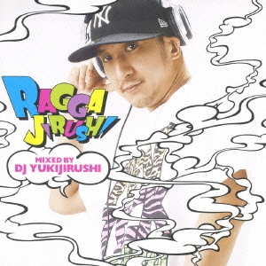 RAGGAJIRUSHI MIXED BY DJ YUKIJIRUSHI