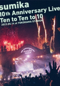 sumika 10th Anniversary Live『Ten to Ten to 10』2023.05.14 at YOKOHAMA STADIUM＜通常盤＞