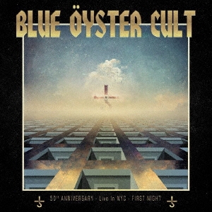 Blue Oyster Cult/50th アニヴァーサリー・ライヴ - ファースト