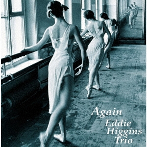 Eddie Higgins Trio/アゲイン