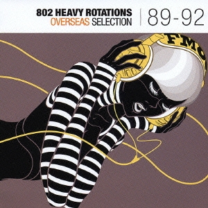802 HEAVY ROTATIONS ～OVERSEAS SELECTION '89-'92