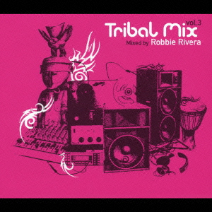 Tribal Mix vol.3 / Mixed By Robbie Rivera