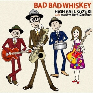 HIGH BALL SUZUKI with ASAGAYA RHYTHM SECTION/BAD BAD WHISKEY[SSBC-028]