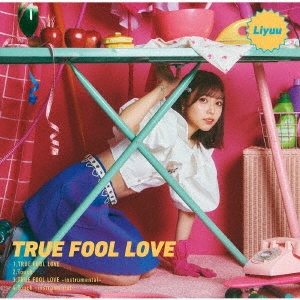Liyuu/TRUE FOOL LOVE ［CD+Blu-ray Disc］＜初回限定盤/参加応募権付＞