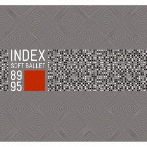 INDEX - SOFT BALLET 89 / 95＜完全生産限定盤＞