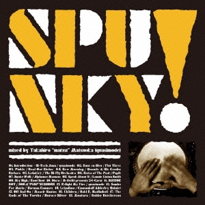 SPUNKY! -mixed by Takahiro"matzz"Matsuoka (quasimode)