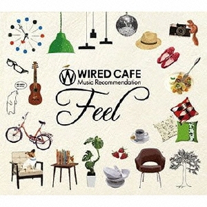 WIRED CAFE Music Recommendation "FEEL"