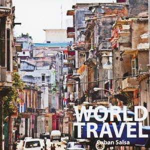 ワールド･トラベル キューバン･サルサ