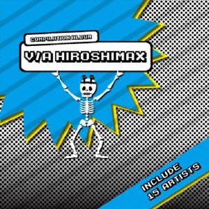 V/A HIROSHIMAX