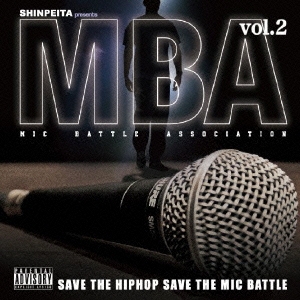 SHINPEITA presents M.B.A ～Mic Battle Association～ vol.2