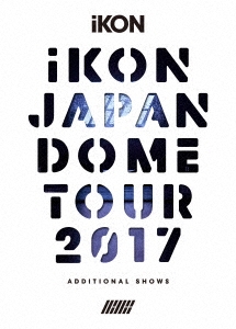 iKON JAPAN DOME TOUR 2017 ADDITIONAL SHOWS ［3DVD+2CD+フォトブック］＜初回生産限定版＞