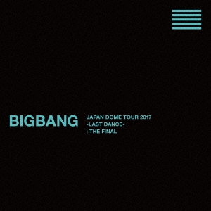 BIGBANG JAPAN DOME TOUR 2017 -LAST DANCE- : THE FINAL ［7Blu-ray Disc+2CD］＜初回生産限定版＞