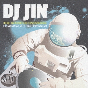 THE SOUND OF UNIVERSE MIXED BY DJ JIN FROM RHYMESTER