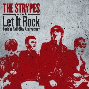 ザ・ストライプス presents Let It Rock ～ Rock 'n' Roll 60th Anniversary