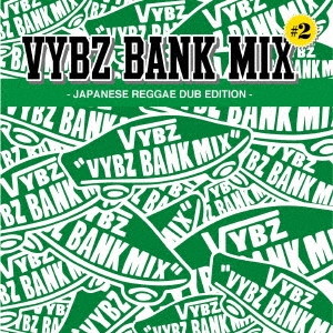 VYBZ BANK/VYBZ BANK MIX #2 JAPANESE REGGAE DUB EDITION[VBCD-1002]