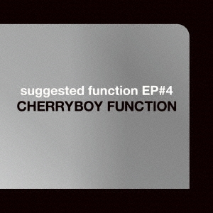 CHERRYBOY FUNCTION/suggested function EP#4[EXT-0024]