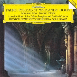 フォーレ:劇音楽≪ペレアスとメリザンド≫ 組曲≪ドリー≫ 夢のあとに、パヴァーヌ、エレジー
