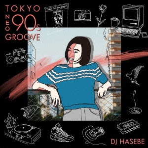 Manhattan Records presents TOKYO NEO 90s GROOVE mixed by DJ HASEBE