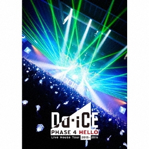 Da-iCE/Da-iCE Live House Tour 2015-2016 -PHASE 4 HELLO-＜期間限定盤＞