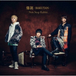 NON STOP RABBIT/爆誕 -BAKUTAN- ［CD+DVD］＜初回限定盤＞