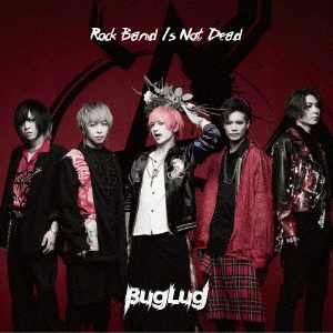 BugLug/Rock Band Is Not Dead̾ס[RSCD-339]