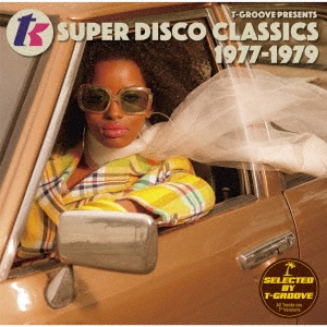 T-GROOVE PRESENTS T.K. SUPER DISCO CLASSICS 1977-1979＜完全限定生産盤＞