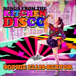 Sophie Ellis-Bextor/SONGS FROM THE KITCHEN DISCO SOPHIE ELLIS-BEXTOR'S GREATEST HITS[EBGBSCD006J]
