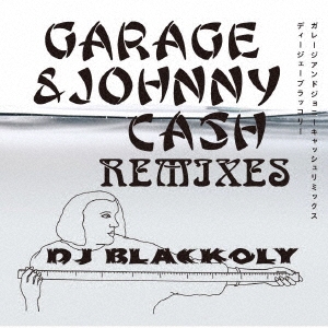 GARAGE & JOHNNY CASH REMIXES