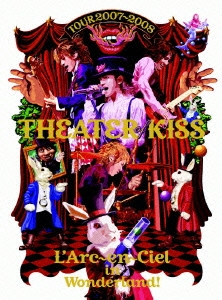 L'Arc～en～Ciel/TOUR 2007-2008 THEATER OF KISS