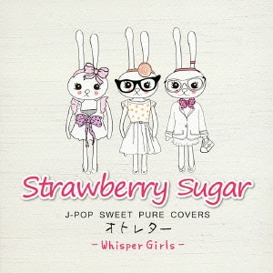 Strawberry sugar J-POP SWEET PURE COVERS オトレター