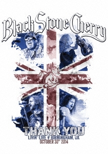 ブラック・ストーン・チェリー - サンキュー:リヴィング・ライヴ - バーミンガム UK 2014＜通常盤＞