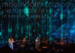 moumoon/moumoon FULLMOON LIVE TOUR 2015 -It's Our Time- IN NAKANO SUNPLAZA 2015.9.28[AVXD-92273]