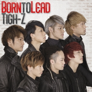 Tigh-Z/Born to Lead (Type-A)