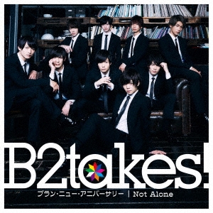 B2takes!!/ブラン・ニュー・アニバーサリー/Not Alone ［CD+DVD］＜初回限定盤Type-B＞[KICM-91867]