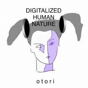 otori/DIGITALIZED HUMAN NATURE[CD95-75]