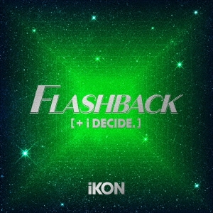 iKON (Korea)/FLASHBACK [+ i DECIDE] ［CD+Blu-ray Disc］