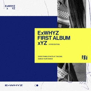 ExWHYZ/xYZ ［CD+Blu ray Disc+PHOTOBOOK］＜初回生産限定盤＞