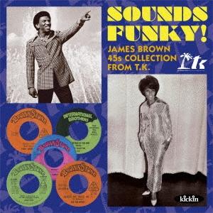 "SOUNDS FUNKY!" - JAMES BROWN 45S COLLECTION FROM T.K.＜期間限定価格盤＞