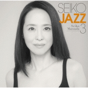 松田聖子/SEIKO JAZZ 3 ［SHM-CD+Blu-ray Disc］＜初回限定盤A＞