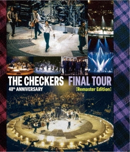 THE CHECKERS 40th ANNIVERSARY FINAL TOUR 【Remaster Edition】