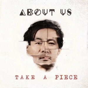 About Us/テイク・ア・ピース