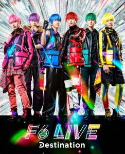 F6 LIVE「Destination」