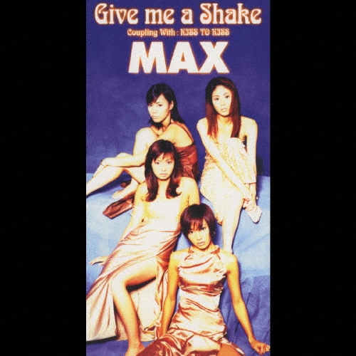 Give me a Shake/MAX